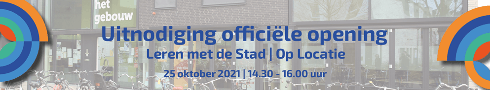 Opening Leren met de Stad | Op Locatie